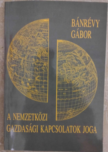 B�nr�vy G�bor - A nemzetk�zi gazdas�gi kapcsolatok joga
