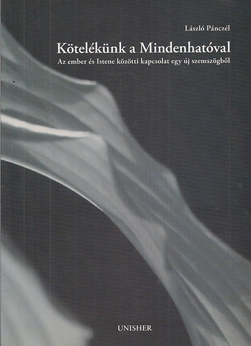 L�szl� P�ncz�l - K�tel�k�nk a Mindenhat�val