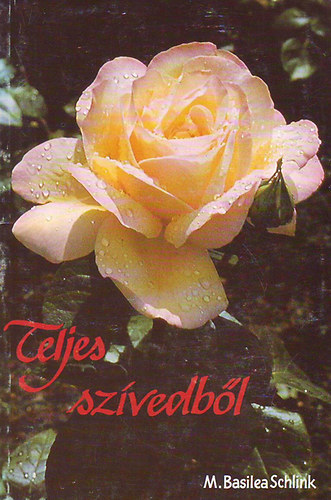 M. Basilea Schlink - Teljes szívedből