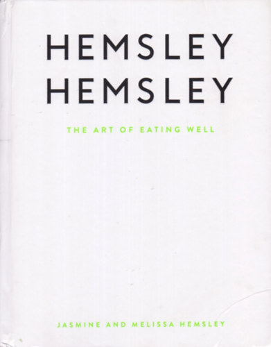 Jasmine Hemsley; Melissa Hemsley - The Art of Eating Well: Hemsley and Hemsley