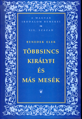 Benedek Elek - Tbbsincs kirlyfi s ms mesk