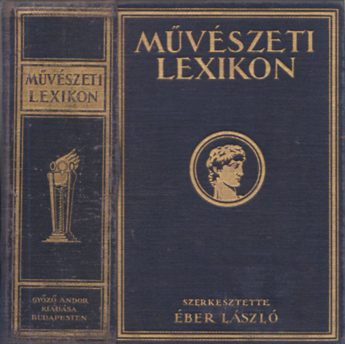 ber Lszl  (Szerk.) - Mvszeti lexikon I. - ptszet, szobrszat, festszet, iparmvszet