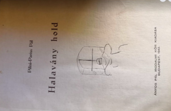 Pilisi-Pariss Pál - Halavány hold-Egy magyar papköltő életregénye
