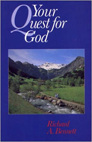 Richard A. Bennett - Your Quest for God