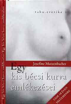 Josefine Mutzenbacher - Egy kis bcsi kurva emlkezsei