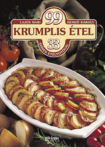 Hemző Károly Lajos Mari - 99 krumplis étel, 33 színes ételfotóval + 99 pecsenye - 2 db Lajos Mari szakácskönyv