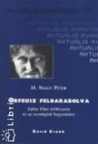 H. Nagy Pter - Orfeusz feldarabolva
