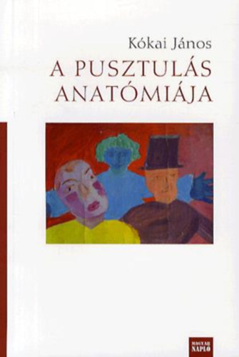 Kkai Jnos - A pusztuls anatmija