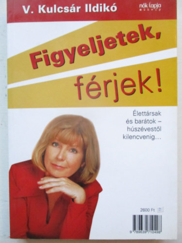 V. Kulcs�r Ildik� - Figyeljetek, feles�gek! - Figyeljetek, f�rjek!