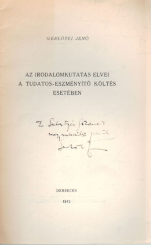 Gerlőtei Jenő - Az irodalomkutatás elvei a tudatos-eszményítő költés esetében- dedikált
