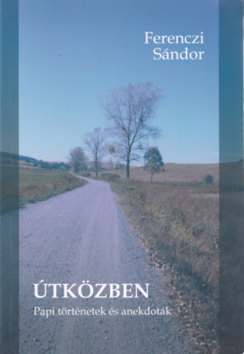 Ferenczi Sándor - Útközben - Papi történetek és anekdoták