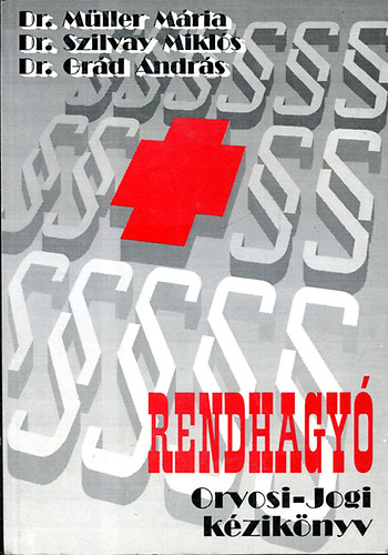 M�ller; Szilvay; Gr�d - Rendhagy� orvosi-jogi k�zik�nyv