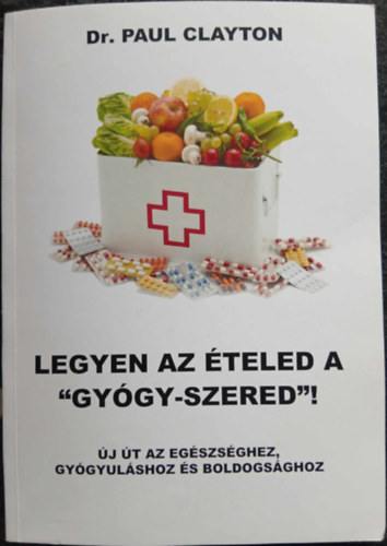 Dr Paul Clayton - Legyen az �teled a "gy�gy-szered"