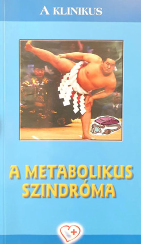 Dr. Hidv�gi Tibor, Dr. V�rtes Andr�s - A metabolikus szindr�ma (A klinikus)