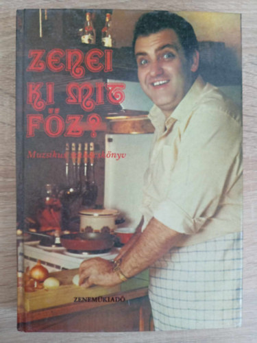 D�zsa Gy�rgy  Boz�ki J�nos (szerk.), Tomaj Zsuzsa (szerk.) - Zenei ki mit f�z? - Muzsikus szak�csk�nyv (Fekete-feh�r �s sz�nes fot�kkal, illusztr�ci�kkal)