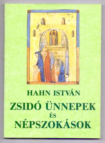Josephus Flavius Hahn István - A zsidó nép története + Zsidó ünnepek és népszokások