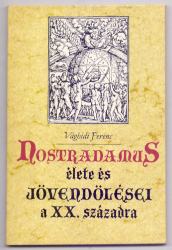 Vghidi Ferenc - Nostradamus lete s jvendlsei a XX. szzadra (Vznt knyvek)