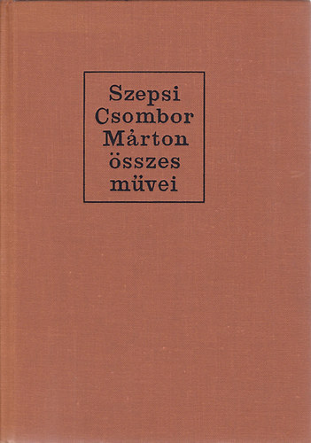 Szepsi Csombor Mrton - Szepsi Csombor Mrton sszes mvei (rgi magyar szpprzai... 1.)