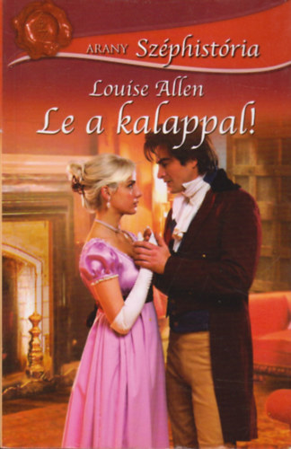 Louise Allen - Le a kalappal! (Arany Szphistria)