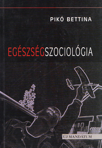Pik Bettina - Egszsgszociolgia