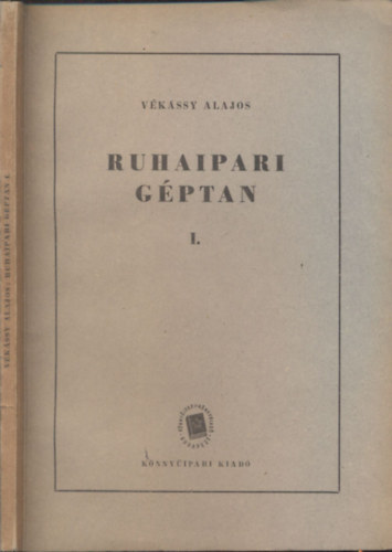 V�k�ssy Alajos - Ruhaipari g�ptan I.