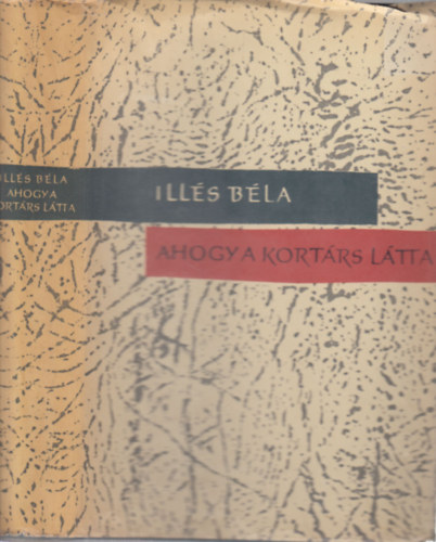 Illés Béla - Ahogy a kortárs látta (cikkgyűjtemény)- dedikált
