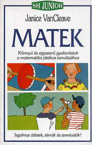 Janice VanCleave - Matek- Knny s egyszer gyakorlatok a matematika jtkos tanulshoz