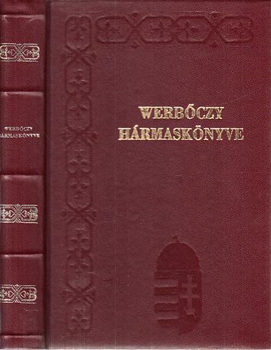 Kolosvri Sndor dr.; vri Kelemen Dr. - Werbczy Istvn hrmasknyve (Magyar Trvnytr)- reprint