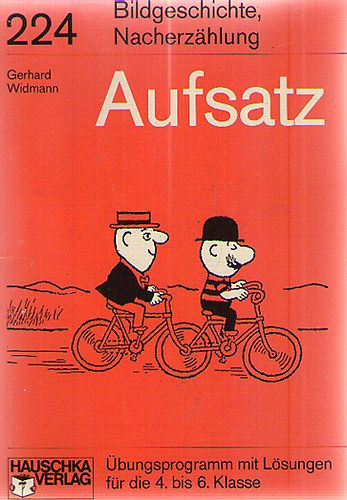 Gerhard Widmann - Bildgeschichte, Nacherzhlung - Aufsatz - bungsprogramm mit Lsungen fr die 4. bis 6. Klasse