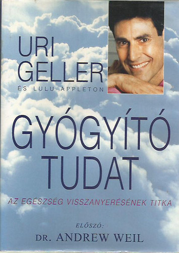 Uri Geller - Gygyt tudat- Az egszsg visszanyersnek titka