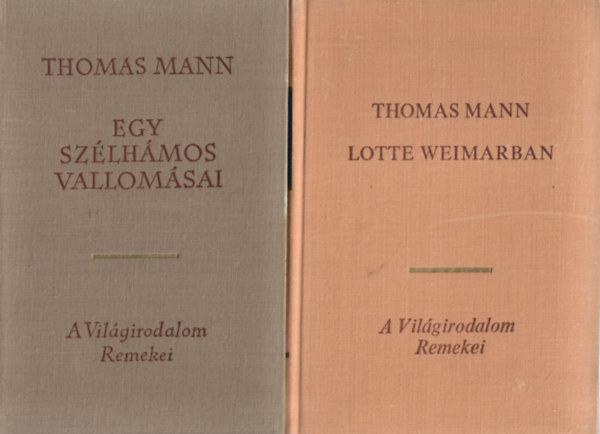 Thomas Mann - 2 db A Vllgirodalom Remekei knyv, Egy slhmos vallomsai, Lotte Weimarban