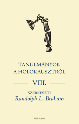 Tanulm�nyok a holokausztr�l VIII