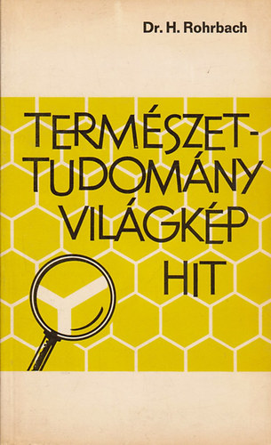 Hans Dr. Rohrbach - Termszettudomny, vilgkp, hit