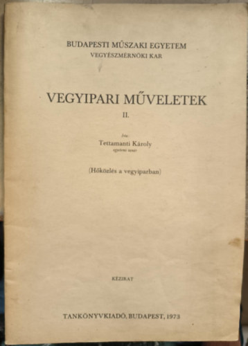 Dr. Tettamanti K�roly - Vegyipari m�veletek II. - H�k�zl�s a vegyiparban