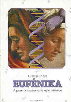 Dr. Czeizel Endre - Eufnika (a genetikai megelzs j lehetsge)