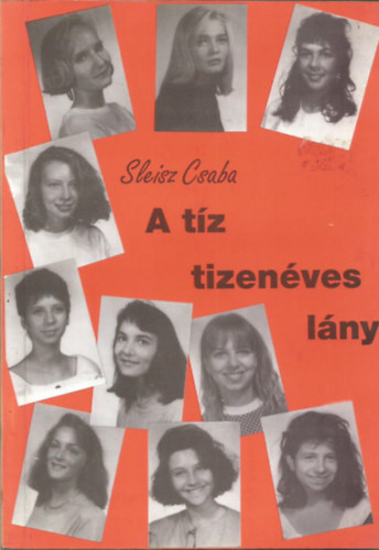 Sleisz Csaba - A tz tizenves lny