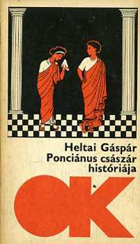 Heltai Gspr - Poncinus csszr histrija (OK)
