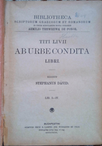 Titus Livius - Stephanus D�vid  (szerk.) - Titi Livii Ab urbe condita libri I-IV.