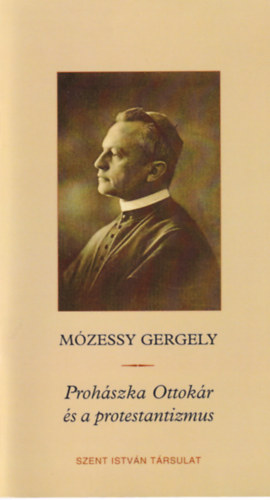Mzessy Gergely - Prohszka Ottokr s a protestantizmus