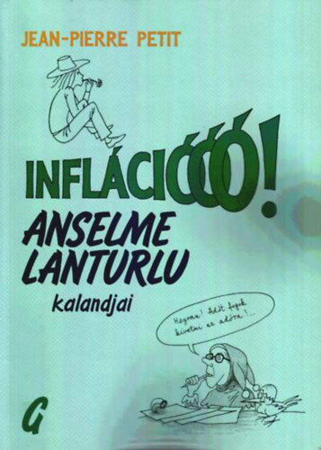 Jean-Pierre Petit - Inflációóó! Anselme Lanturlu kalandjai. (Képregény)
