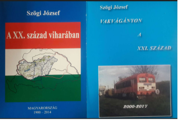 Szgi Jzsef - A XX. szzad viharban -Magyarorszg 1900-2014 + Vakvgnyon a XX. szzad  - Magyarorszg 2000 - 2017 ( 2 ktet )
