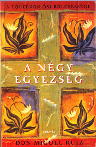 Don Miguel Ruiz - A n�gy egyezs�g