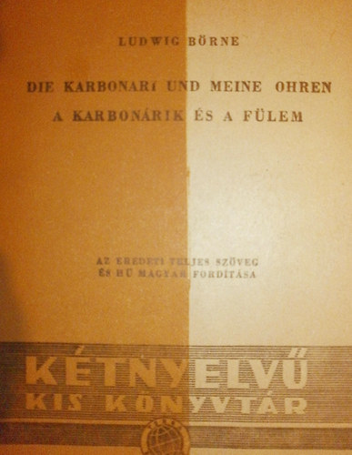 Ludwig Brne - Die Karbonari und meine Ohren - A karbonrik s a flem (Ktnyelv)