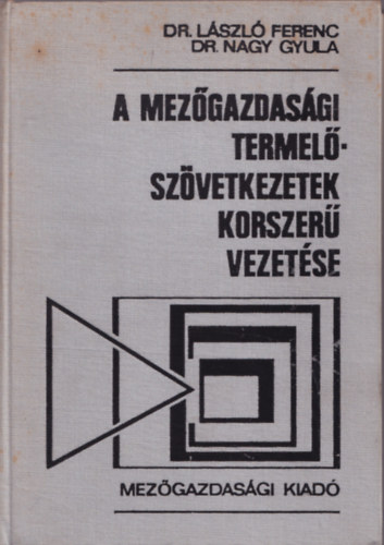 dr. Dr. Nagy Gyula Lszl Ferenc - Mezgazdasgi termelszvetkezetek korszer vezetse