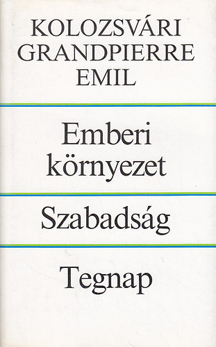 Kolozsv�ri Grandpierre Emil - Emberi k�rnyezet - Szabads�g - Tegnap
