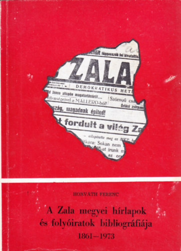 Horvth Ferenc - A Zala megyei hrlapok s folyiratok bibliogrfija 1861-1973