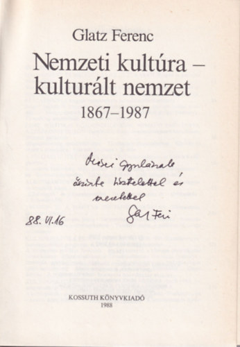 Glatz Ferenc - Nemzeti kultúra - kulturált nemzet 1867-1987- Dedikált