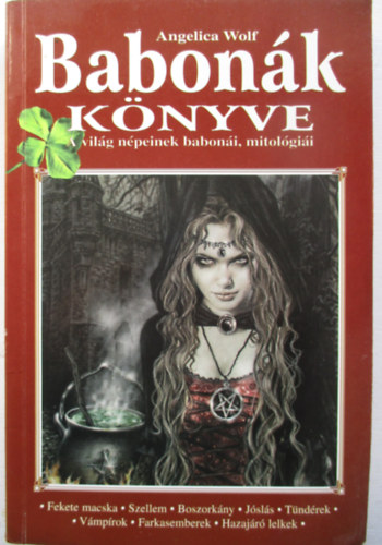Angelica Wolf - Babonk knyve (A vilg npeinek baboni, mitolgii)