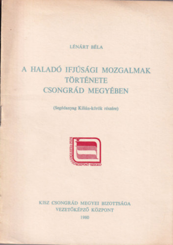 Dr. Lnrt Bla - A halad ifjsgi mozgalmak trtnete Csongrd megyben
