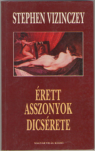 Stephen Vizinczey - �rett asszonyok dics�rete